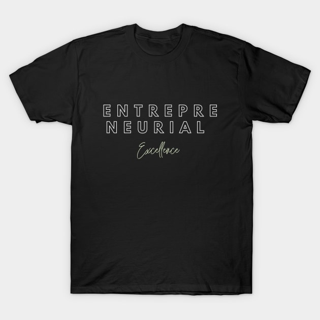 Entrepreneurial Excellence T-Shirt by Artistio